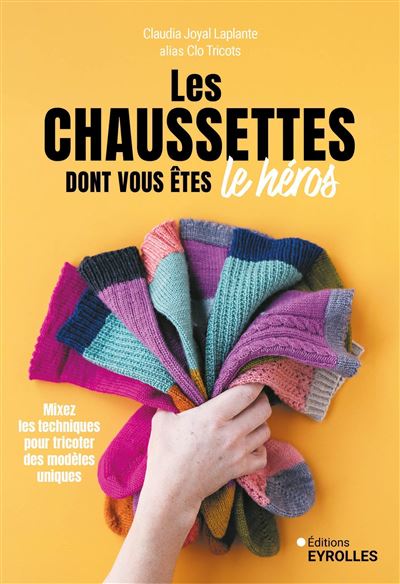 Les chaussettes dont vous êtes le héros - Claudia Joyal Laplante alias Clo Tricot