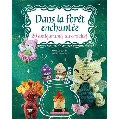 Dans la forêt enchantée - 20 amigurumis au crochet