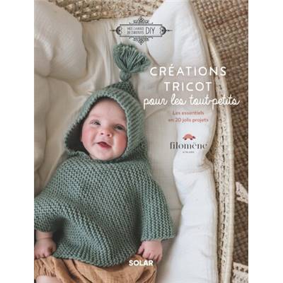 Créations tricot pour les tout-petits - LES ESSENTIELS