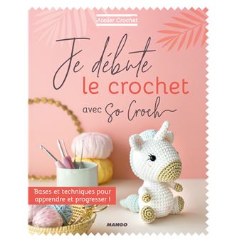 ATELIER CROCHET - JE DEBUTE LE CROCHET AVEC SO CROCH'
