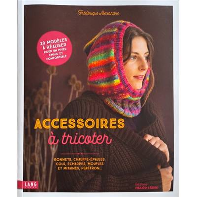 Accessoires à tricoter - 20 modèles réaliser pour un hivers chaud