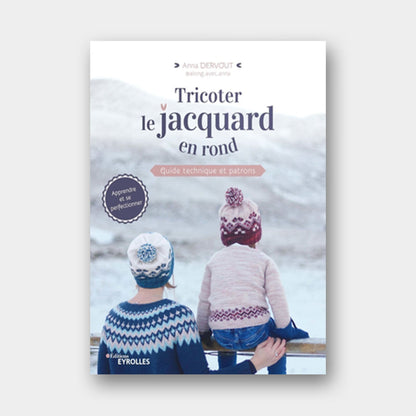 Tricoter le jacquard en rond – Anna Dervout - Eyrolles