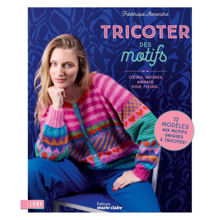 TRICOTER DES MOTIFS - COEURS RAYURES ANIMAUX POIS FLEURS - 12 MODELES